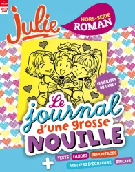 Julie, HS N°2006 - Juillet - Août - Septembre 2020 - Hors-série roman : Le journal d'une grosse nouille + tests, guides, reportages, ateliers d'écriture, bricos