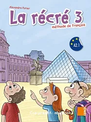 La récré 3. Méthode de français (A2.1)