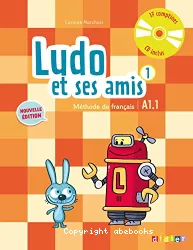 Ludo et ses amis 1. Méthode de français. Nouvelle édition (A1.1)