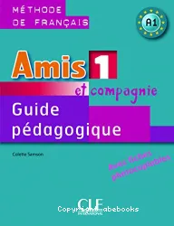 Amis et compagnie 1. Guide pédagogique avec fiches photocopiables