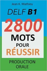 DELF B1 - 2800 mots pour réussir