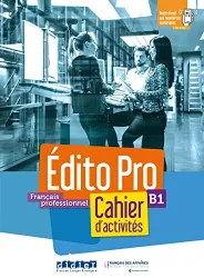 Edito Pro. Français professionnel. Cahier d'activités