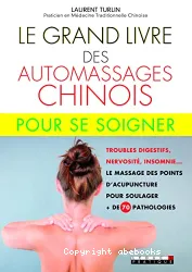 Le grand livre des automassages chinois