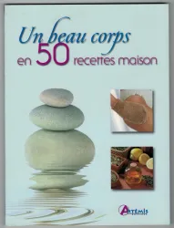 Un beau corps en 50 recettes maison