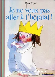 Je ne veux pas aller à l'hôpital !