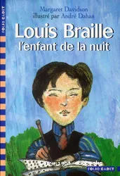 Louis Braille, l'enfant de la nuit