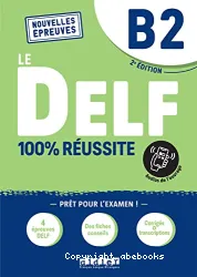 Le DELF 100% réussite. Niveau B2