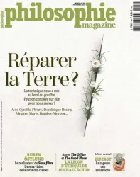 Philosophie Magazine, 164 - Novembre 2022 - Réparer la Terre ? La technique nous a mis au bord du gouffre. Peut-on compter sur elle pour nous sauver ? Avec Cynthia Fleury; Dominique Bourg, Virginie Maris, Baptiste Morizot...