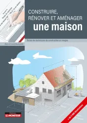 Construire, rénover et aménager une maison