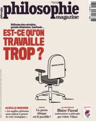 Philosophie Magazine, 167 - Mars 2023 - Est-ce qu’on travaille trop ? Réforme des retraites, grande démission, lassitude...