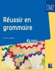 Réussir en grammaire. CM2