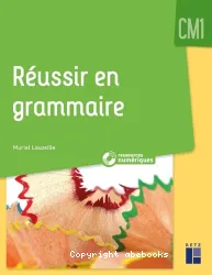 Réussir en grammaire. CM1