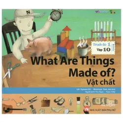 What are things made of ? Vật chất