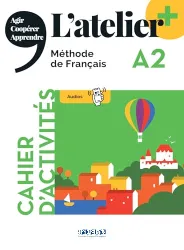 L'atelier+ A2. Cahier d'activités