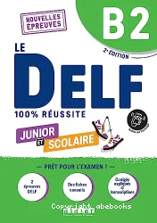 Le DELF Junior et Scolaire 100% réussite. Niveau B2