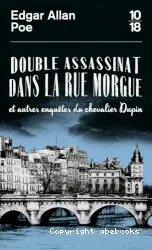 Double assassinat dans la rue Morgue et autres enquêtes du chevalier Dupin