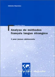 Analyse de méthodes français langue étrangère. 3 pour jeunes adolescents