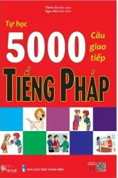 Tự học 5000 Câu Giao tiếp Tiếng Pháp