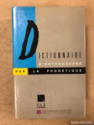 LE ROBERT ORAL-ÉCRIT. Dictionnaire d'orthographe par la phonetique