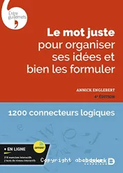 Le mot juste pour organiser ses idées et bien les formuler