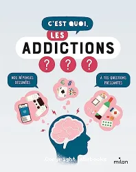 C'est quoi, les addictions ?