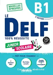 Le DELF Junior et Scolaire 100% réussite. Niveau B1