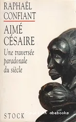 Aimé Césaire, une traversée paradoxale du siècle