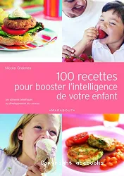 100 recettes pour booster l'intelligence de votre enfant