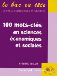 100 mots-clés en sciences économiques et sociales
