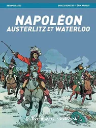 Napoléon, Austerlitz et Waterloo