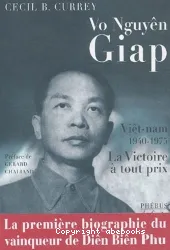 Vo Nguyen Giap, la victoire à tout prix