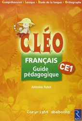C.L.É.O. Français CE1. Guide pédagogique