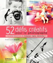 52 défis créatifs pour le photographe