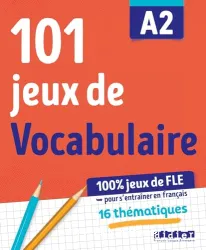 101 jeux de FLE pour apprendre le français. Niveau A2